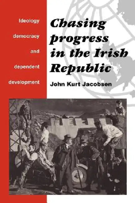 Buy Chasing Progress in the Irish Republic (English, John Kurt Jacobsen | Kurt Jacobsen) — BookShops.in