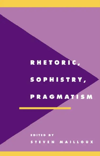 Buy Rhetoric, Sophistry, Pragmatism (English, Steven Mailloux | Anthony Cascardi | Richard Macksey) — BookShops.in