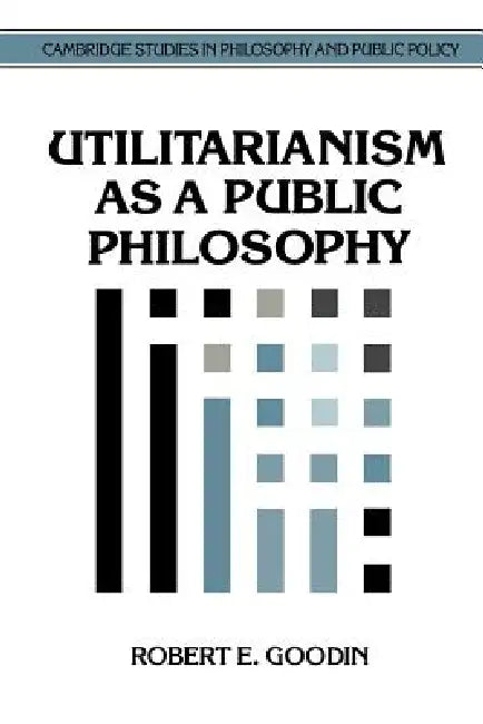 Buy Utilitarianism as a Public Philosophy (English, Robert E. Goodin | Douglas MacLean) — BookShops.in