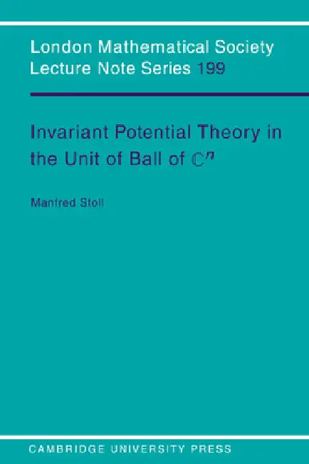 Buy Invariant Potential Theory in the Unit Ball of Cn (English, Manfred Stoll | J. W. S. Cassels | N. J. Hitchin) — BookShops.in