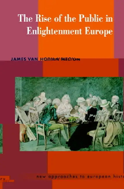 Buy The Rise of the Public in Enlightenment Europe (English, James Van Horn Melton | Melton James Van Horn | T. C. W. Blanning) — BookShops.in