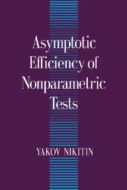 Buy Asymptotic Efficiency of Nonparametric Tests (English, Yakov Nikitin | Ia Iu Nikitin | Nikitin Yakov) — BookShops.in