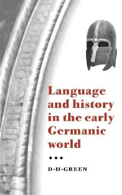 Buy Language and History in the Early Germanic World (English, Dennis Howard Green | Green D. H. | D. H. Green) — BookShops.in