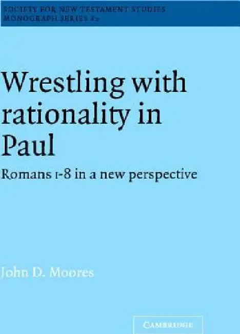 Buy Wrestling with Rationality in Paul | by John D. Moores | Margaret E. Thrall | John Court | Cambridge University Press | by John D. Moores | Margaret E. Thrall | John Court | Cambridge University Press | by John D. Moores | Margaret E. Thrall | John Court | Cambridge University Press | by John D. Moores | Margaret E. Thrall | John Court | Cambridge University Press | by John D. Moores | Margaret E. Thrall | John Court | Cambridge University Press | by John D. Moores | Margaret E. Thrall | John Co — BookShops.in