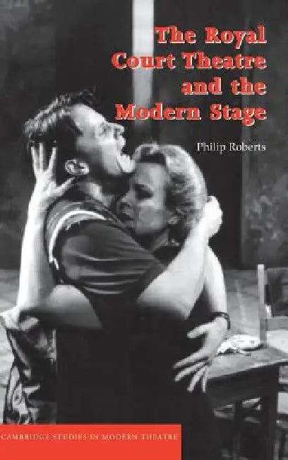 Buy The Royal Court Theatre and the Modern Stage (English, Philip Roberts) — BookShops.in