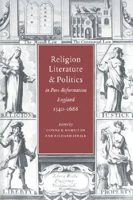 Buy Religion, Literature, and Politics in Post-Reformation England, 1540 1688 (English, Donna B. Hamilton | Richard Strier | Richard Stier) — BookShops.in