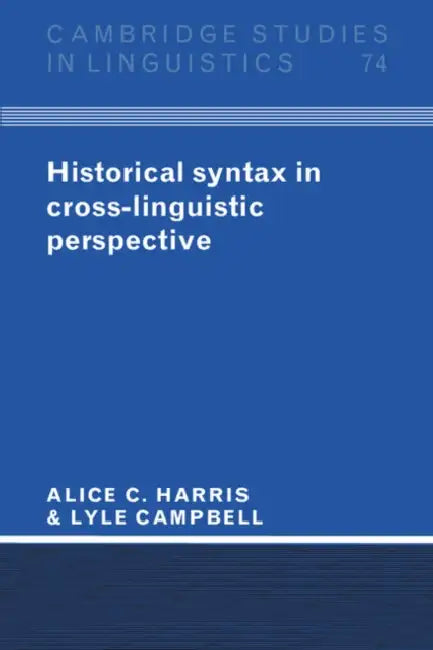 Buy Historical Syntax in Cross-Linguistic Perspective (English, Alice C. Harris | Lyle Campbell) — BookShops.in