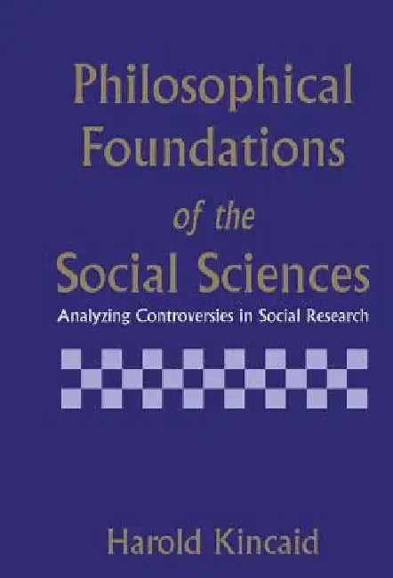 Philosophical Foundations of the Social Sciences (English, Harold Kincaid)