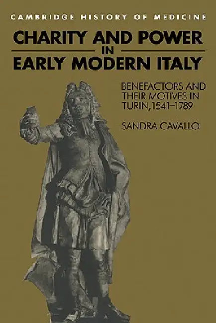 Buy Charity and Power in Early Modern Italy (English, Sandra Cavallo | Cavallo Sandra | Charles Rosenberg) — BookShops.in