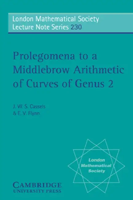 Buy Prolegomena to a Middlebrow Arithmetic of Curves of Genus 2 (English, J. W. S. Cassels | E. V. Flynn | J. W. S. Cassels) — BookShops.in
