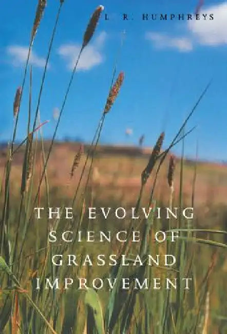 Buy The Evolving Science of Grassland Improvement (English, Leonard Ross Humphreys | Humphreys | L. Ross Humphreys) — BookShops.in