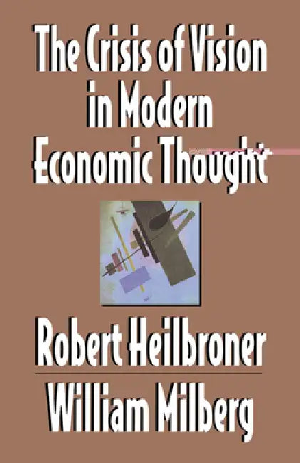 Buy The Crisis of Vision in Modern Economic Thought (English, Robert L. Heilbroner | Heilbroner Robert L. | Milberg William S.) — BookShops.in