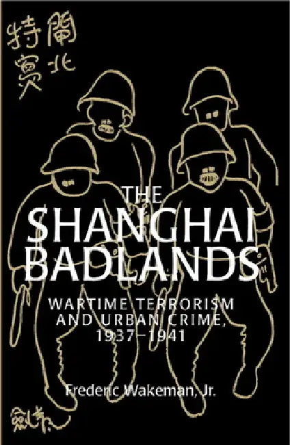 Buy The Shanghai Badlands (English, Jr. Wakeman Frederic E. | Jr. Wakeman | Jr. Frederic Wakeman) — BookShops.in