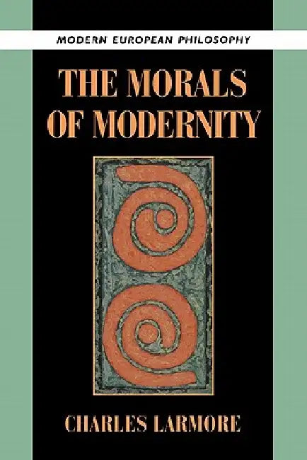 Buy The Morals of Modernity (English, Charles Larmore | Robert B. Pippin) — BookShops.in