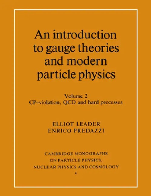 An Introduction to Gauge Theories and Modern Particle Physics – Elliot Leader view 2