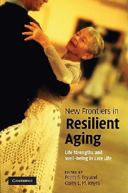 Buy New Frontiers in Resilient Aging (English, Prem S. Fry | Corey L. M. Keyes) — BookShops.in