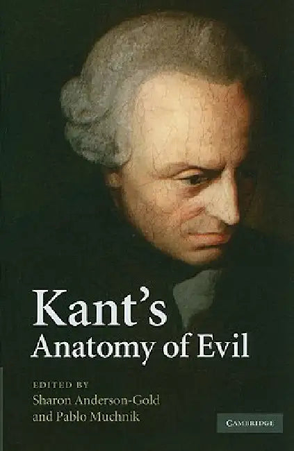Buy Kant's Anatomy of Evil (English, Sharon Anderson-Gold | Pablo Muchnik) — BookShops.in
