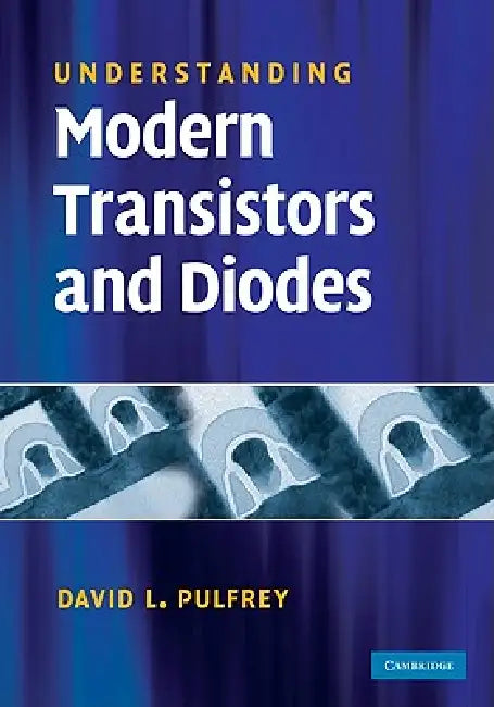 Buy Understanding Modern Transistors and Diodes (English, David L. Pulfrey) — BookShops.in