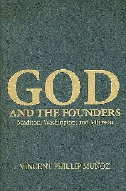 God and the Founders (English, Vincent Phillip Muñoz)