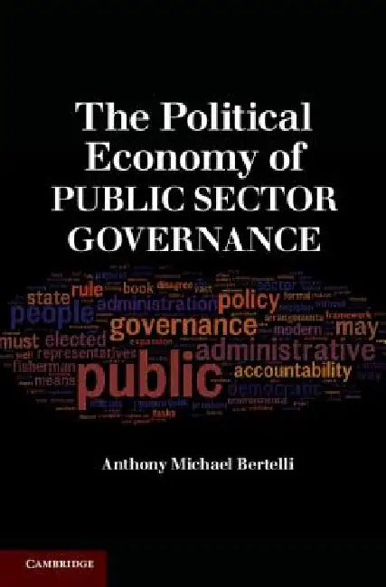 Buy The Political Economy of Public Sector Governance (English, Anthony Michael Bertelli) — BookShops.in