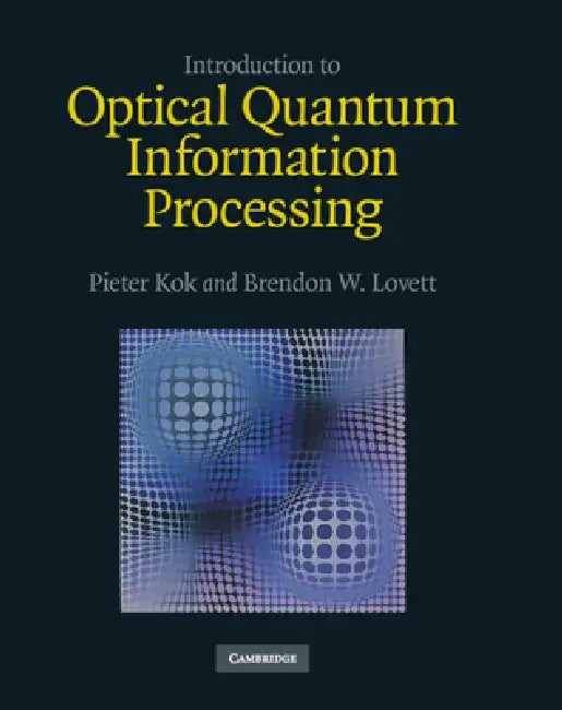 Introduction to Optical Quantum Information Processing – Pieter Kok view 2