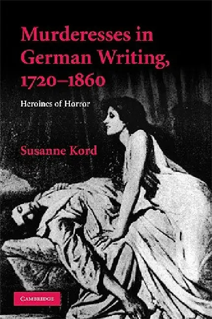 Murdresses in German Writing, 1720-1860 (English, Susanne Kord)