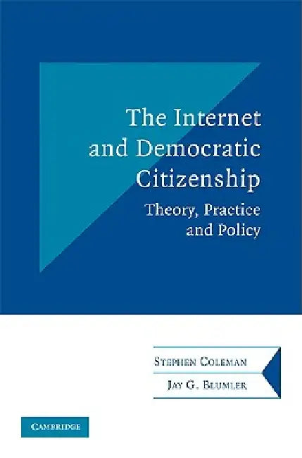 Buy The Internet and Democratic Citizenship | by Stephen Coleman | Jay G. Blumler | Cambridge University Press | by Stephen Coleman | Jay G. Blumler | Cambridge University Press | by Stephen Coleman | Jay G. Blumler | Cambridge University Press | by Stephen Coleman | Jay G. Blumler | Cambridge University Press | by Stephen Coleman | Jay G. Blumler | Cambridge University Press | by Stephen Coleman | Jay G. Blumler | Cambridge University Press | by Stephen Coleman | Jay G. Blumler | Cambridge Universi — BookShops.in