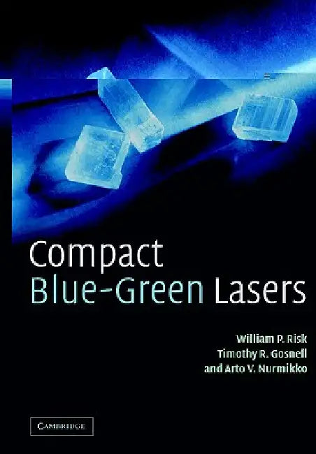 Buy Compact Blue-Green Lasers (English, W. P. Risk | Timothy R. Gosnell | Arto V. Nurmikko) — BookShops.in