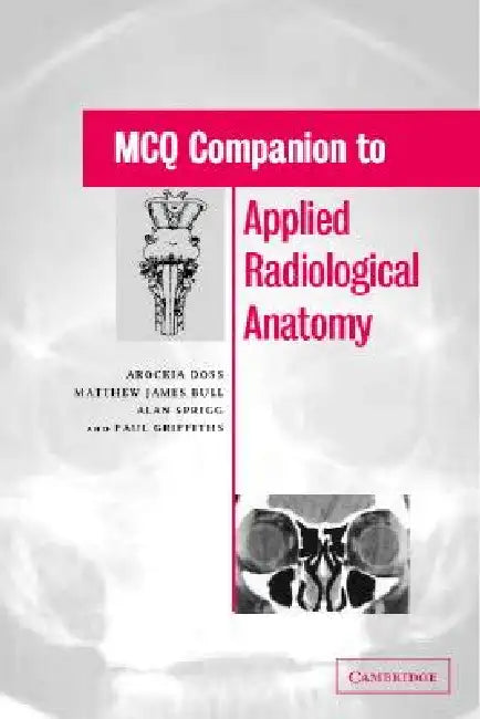 Buy MCQ Companion to Applied Radiological Anatomy | by Arockia Doss | Matthew J. Bull | Alan Sprigg | Cambridge University Press | by Arockia Doss | Matthew J. Bull | Alan Sprigg | Cambridge University Press | by Arockia Doss | Matthew J. Bull | Alan Sprigg | Cambridge University Press | by Arockia Doss | Matthew J. Bull | Alan Sprigg | Cambridge University Press | by Arockia Doss | Matthew J. Bull | Alan Sprigg | Cambridge University Press | by Arockia Doss | Matthew J. Bull | Alan Sprigg | Cambrid — BookShops.in
