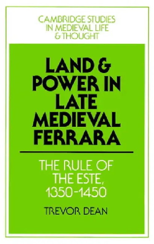 Land and Power in Late Medieval Ferrara: The Rule of the Este, 1350-1450 – Trevor Dean view 4