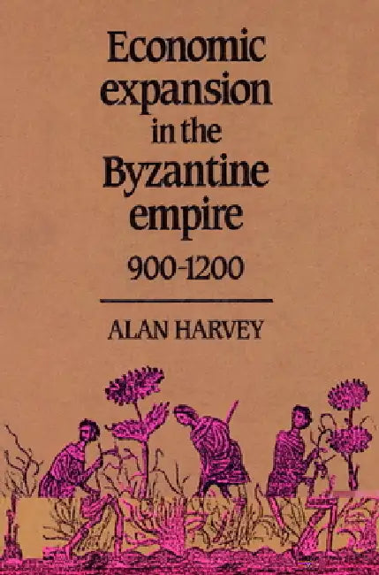 Buy Economic Expansion in the Byzantine Empire, 900 1200 (English, Alan Harvey | Harvey Alan) — BookShops.in