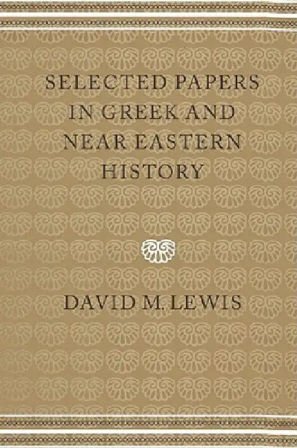 Buy Selected Papers in Greek and Near Eastern History (English, David M. Lewis) — BookShops.in