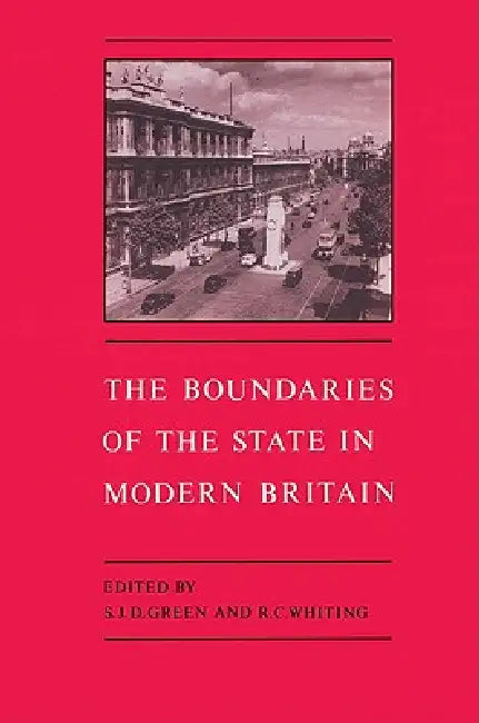 Buy The Boundaries of the State in Modern Britain (English, S. J. D. Green | Richard C. Whiting | Green S. J. D.) — BookShops.in
