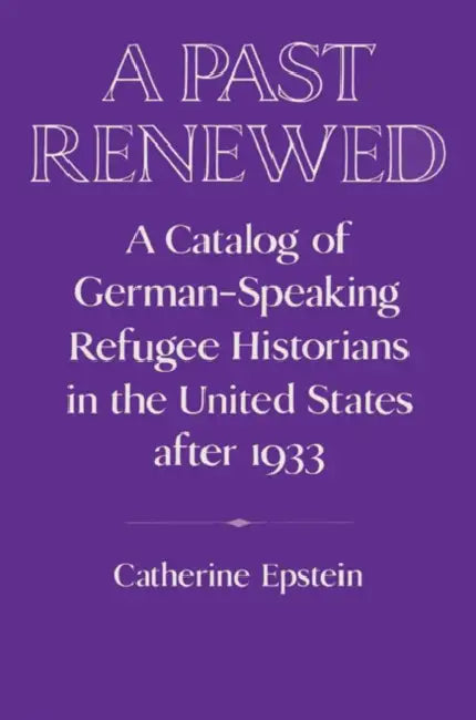 Buy A Past Renewed (English, Catherine Epstein | Epstein Catherine | David Lazar) — BookShops.in