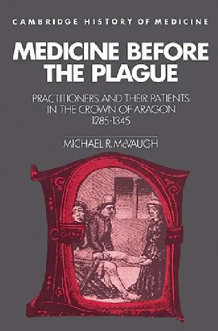 Buy Medicine Before the Plague | by Michael Rogers McVaugh | McVaugh Michael R. | Charles Rosenb | Cambridge University Press | by Michael Rogers McVaugh | McVaugh Michael R. | Charles Rosenb | Cambridge University Press | by Michael Rogers McVaugh | McVaugh Michael R. | Charles Rosenb | Cambridge University Press | by Michael Rogers McVaugh | McVaugh Michael R. | Charles Rosenb | Cambridge University Press | by Michael Rogers McVaugh | McVaugh Michael R. | Charles Rosenb | Cambridge University Pres — BookShops.in