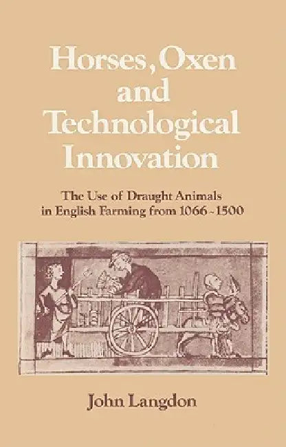Horses, Oxen and Technological Innovation (English, John Langdon | Langdon John | Lyndal Roper)