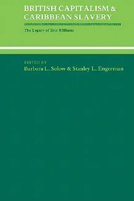 Buy British Capitalism and Caribbean Slavery (English, Barbara Lewis Solow | Stanley L. Engerman | Solow Barbara Lewis) — BookShops.in