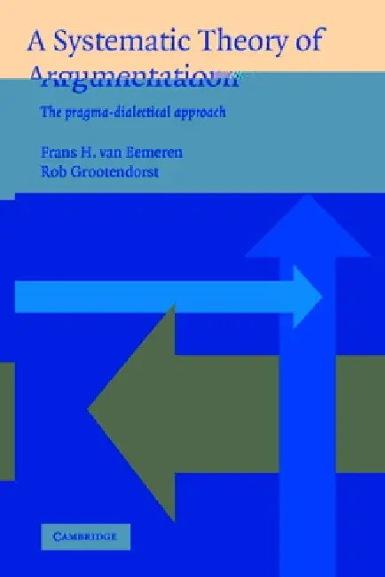 Buy A Systematic Theory of Argumentation (English, Frans Van Eemeren | Rob Grootendorst) — BookShops.in