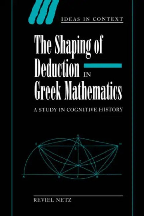 The Shaping of Deduction in Greek Mathematics: A Study in Cognitive History view 2