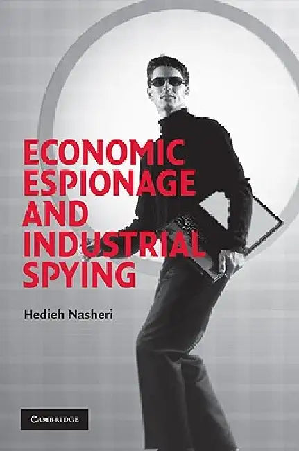 Buy Economic Espionage and Industrial Spying (English, Hedieh Nasheri | Nasheri Hedieh | Alfred Blumstein) — BookShops.in