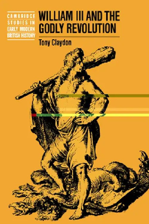 William III and the Godly Revolution – Tony Claydon view 2