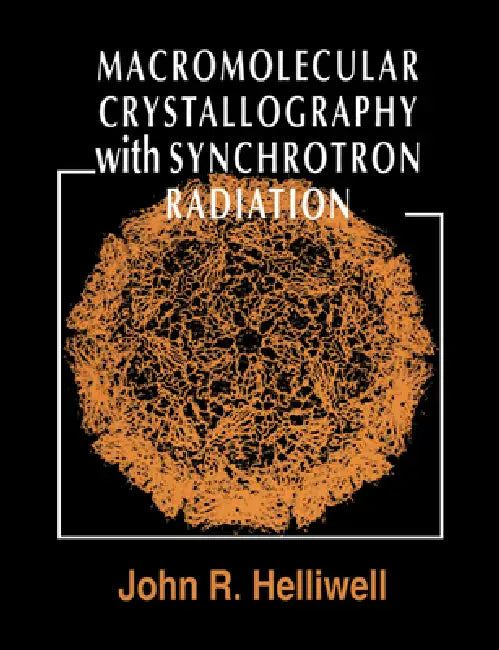 Buy Macromolecular Crystallography with Synchrotron Radiation (English, John R. Helliwell | Helliwell John R.) — BookShops.in