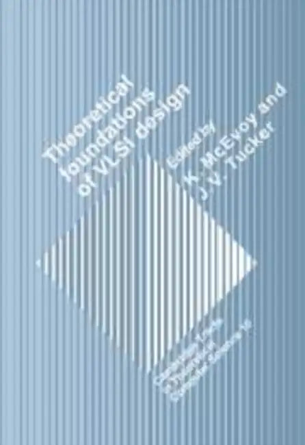 Buy Theoretical Foundations of VLSI Design (English, K. McEvoy | C. J. Van Rijsbergen | Samson Abramsky) — BookShops.in