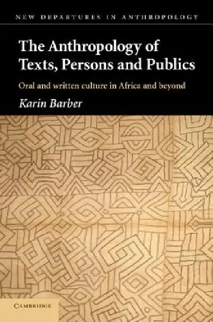 Buy The Anthropology of Texts, Persons and Publics (English, Karin Barber) — BookShops.in