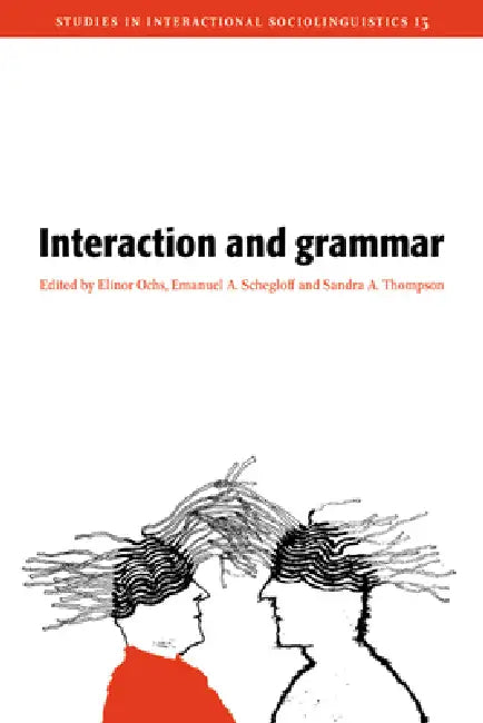 Buy Interaction and Grammar (English, Elinor Ochs | Emanuel A. Schegloff | Sandra A. Thompson) — BookShops.in