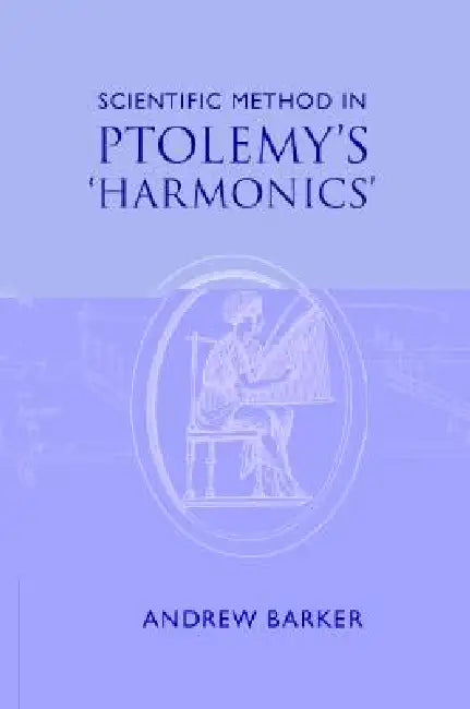 Scientific Method in Ptolemy's Harmonics (English, Andrew Barker)