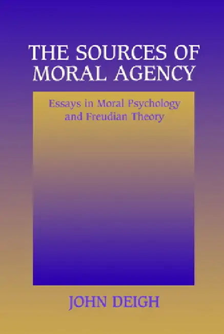 The Sources of Moral Agency (English, John Deigh)