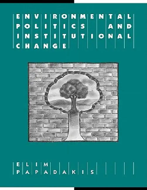 Buy Environmental Politics and Institutional Change (English, Elim Papadakis | Geoffrey Brennan | Francis G. Castles) — BookShops.in