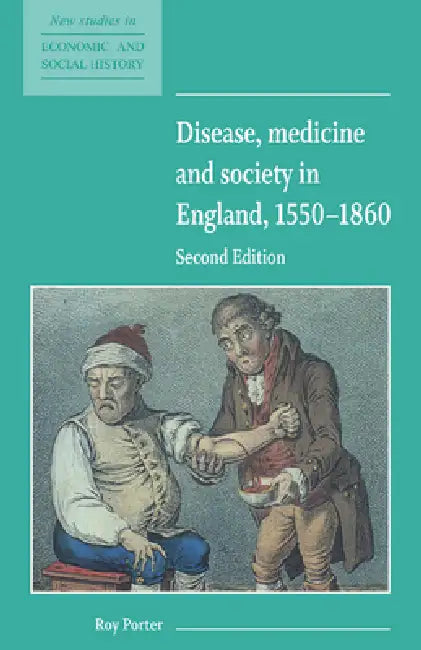 Disease, Medicine and Society in England, 1550 1860 (English, Roy Porter | Maurice Kirby)