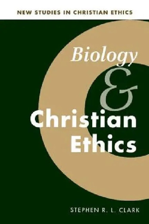 Biology and Christian Ethics – Stephen R. L. Clark view 4